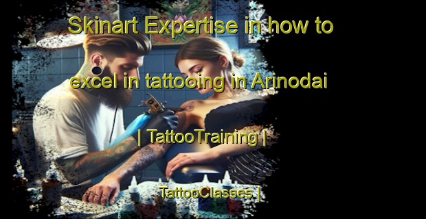 Skinart Expertise in how to excel in tattooing in Arinodai | TattooTraining | TattooClasses | SkinartTraining-Japan